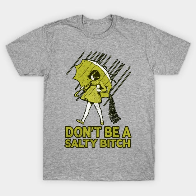 dont be a salty bitch retro T-Shirt by Claessens_art